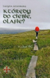 KTÓRĘDY DO CIEBIE, OLAFIE?, LUCYNA SZOMBURG