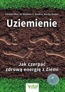UZIEMIENIE JAK CZERPAĆ ZDROWĄ ENERGIĘ Z ZIEM