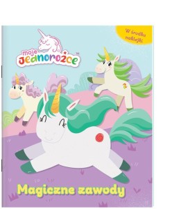 MOJE JEDNOROŻCE. MAGICZNE ZAWODY, PRACA ZBIOROWA