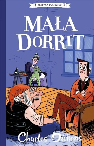 Klasyka dla dzieci. Mała Dorrit, Charles Dickens