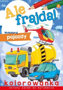 ALE FRAJDA! WYKOLORUJ POJAZDY, PRACA ZBIOROWA