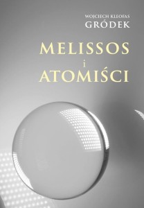 MELISSOS I ATOMIŚCI, WOJCIECH KLEOFAS GRÓDEK