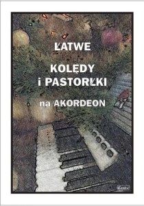ŁATWE KOLĘDY I PASTORAŁKI NA AKORDEON
