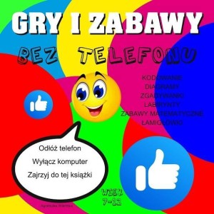 GRY I ZABAWY BEZ TELEFONU 7-12 LAT