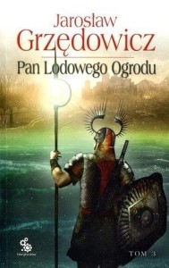 PAN LODOWEGO OGRODU T.3, JAROSŁAW GRZĘDOWICZ