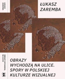 OBRAZY WYCHODZĄ NA ULICE, ŁUKASZ ZAREMBA