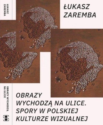 Obrazy wychodzą na ulice, Łukasz Zaremba