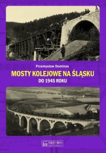 MOSTY KOLEJOWE NA ŚLĄSKU DO 1945 ROKU