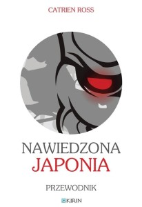 NAWIEDZONA JAPONIA. PRZEWODNIK, CATRIEN ROSS