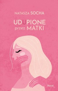 UDUPIONE PRZEZ MATKI, NATASZA SOCHA