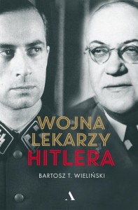WOJNA LEKARZY HITLERA, BARTOSZ T. WIELIŃSKI