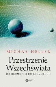 PRZESTRZENIE WSZECHŚWIATA, MICHAŁ HELLER