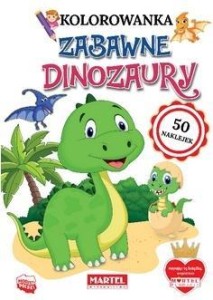 KOLOROWANKA. ZABAWNE DINOZAURY Z NAKLEJKAMI