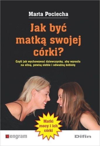 Jak być matką swojej córki?, Marta Pociecha