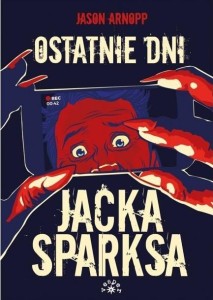 OSTATNIE DNI JACKA SPARKSA, JASON ARNOPP