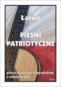 ŁATWE PIEŚNI PATRIOTYCZNE. GITARA KLASYCZNA...
