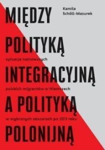 MIĘDZY POLITYKĄ INTEGRACYJNĄ A POLITYKĄ POLONIJNĄ