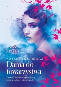 DAMA DO TOWARZYSTWA. SAGA DROZDOWSKA TOM 1