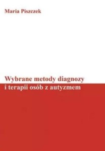 WYBRANE METODY DIAGNOZY I TERAPII OSÓB Z AUTYZMEM