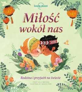 MIŁOŚĆ WOKÓŁ NAS. RODZINA I PRZYJAŹŃ NA ŚWIECIE