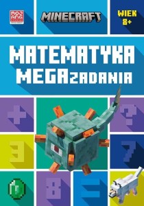 MINECRAFT. MATEMATYKA. MEGAZADANIA 8+