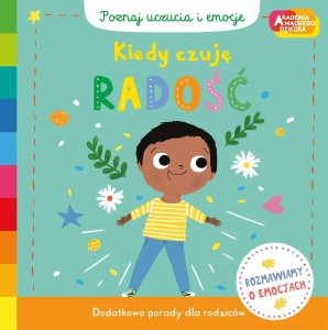 AKADEMIA MĄDREGO DZIECKA. KIEDY CZUJĘ RADOŚĆ