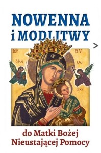 NOWENNA I MODLITWY DO MATKI BOŻEJ NIEUSTAJĄCEJ...