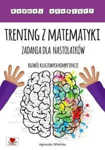 TRENING Z MATEMATYKI. ZADANIA DLA NASTOLATKÓW