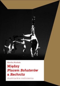 MIĘDZY PLACEM BOHATERÓW A RECHNITZ, MONIKA MUSKAŁA