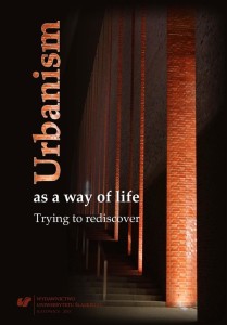 URBANISM AS A WAY OF LIFE. TRYING TO REDISCOVER