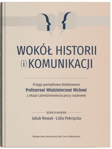 WOKÓŁ HISTORII (I) KOMUNIKACJI. KSIĘGA PAMIĄTKOWA