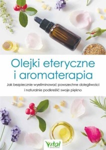 OLEJKI ETERYCZNE I AROMATERAPIA, ALTHEA PRESS