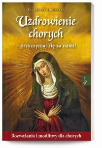 UZDROWIENIE CHORYCH - PRZYCZYNIAJ SIĘ ZA NAMI!