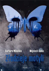 ZŁODZIEJE MOTYLI, BARBARA MIKULSKA, WOJCIECH GUNIA