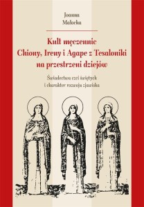 KULT MĘCZENNIC CHIONII, IRENY I AGAPE Z TESALONIKI