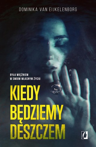 Kiedy będziemy deszczem, Dominika van Eijkelenborg