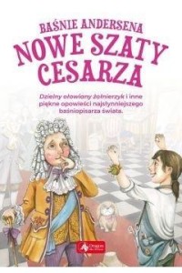 BAŚNIE ANDERSENA. NOWE SZATY CESARZA