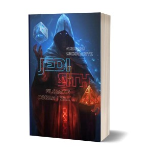 SITH I JEDI. FILOZOFIE DOBRA I ZŁA