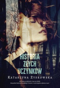 HISTORIA ZŁYCH UCZYNKÓW W.2, KATARZYNA ZYSKOWSKA