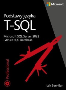 PODSTAWY JĘZYKA T-SQL: MICROSOFT SQL SERVER 2022