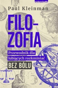 FILOZOFIA. PRZEWODNIK DLA LUBIĄCYCH ROZKMINIAĆ..