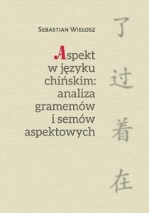 ASPEKT W JĘZYKU CHIŃSKIM: ANALIZA GRAMEMÓW..