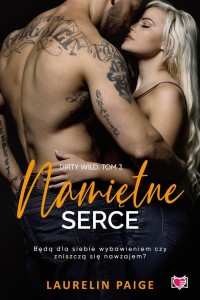 DIRTY WILD T.3 NAMIĘTNE SERCE