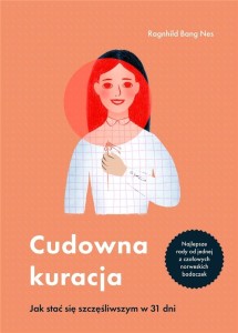 CUDOWNA KURACJA. JAK STAĆ SIĘ SZCZĘŚLIWSZYM