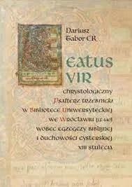 BEATUS VIR: CHRYSTOLOGICZNY PSAŁTERZ TRZEBNICKI