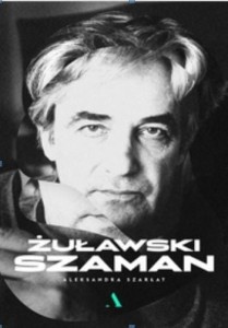 ŻUŁAWSKI. SZAMAN, ALEKSANDRA SZARŁAT