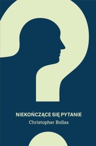 NIEKOŃCZĄCE SIĘ PYTANIE, CHRISTOPHER BOLLAS