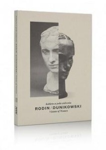 RODIN/DUNIKOWSKI. KOBIETA W POLU WIDZENIA