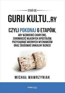 GURU KULTU. . RY, MICHAŁ WAWRZYNIAK