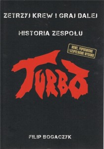 TURBO. ZETRZYJ KREW I GRAJ DALEJ HISTORIA ZESPOŁU